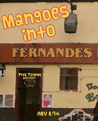 mangoes into fernandes brewed by Five Towns Brewery
