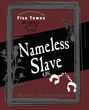 Nameless slave brewed by Five Towns Brewery